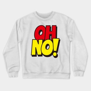 Oh No ! Crewneck Sweatshirt